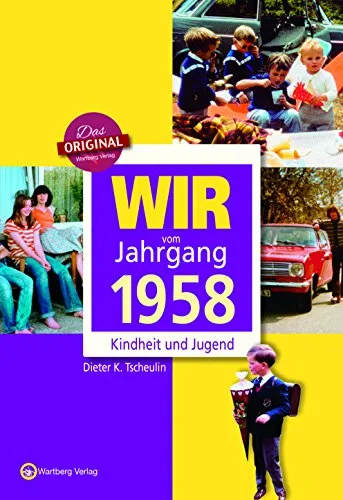 Wir vom Jahrgang 1958 - Geschenkbuch zum 67. Geburtstag - Biografien & Erinnerungen - Ein einzigartiges Jahrgangsbuch mit persönlichen Geschichten, nostalgischen Fotos und besonderen Erinnerungen aus der Kindheit und Jugend.