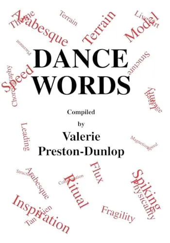 Dance Words (Choreography and Dance Studies, 8, Band 8)
