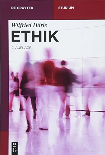 Ethik (De Gruyter Studium) - Umfassende Einführung in die Ethik - Fachbücher Ethik, bietet fundierte Einblicke und praxisnahe Ansätze für Studium und Beruf.