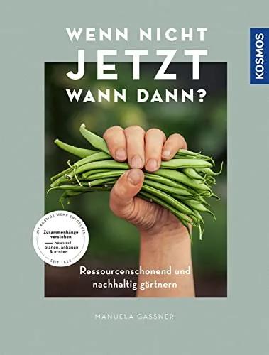 Wenn nicht jetzt, wann dann?: Nachhaltig gärtnern - Film, Kunst & Kultur - Lernen Sie ressourcenschonende Gartenpraktiken aus einem der besten Gartenbücher, ausgezeichnet von der Dt. Gartenbau-Gesellschaft.