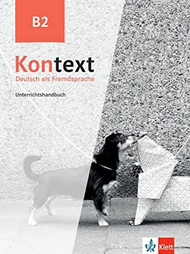Kontext B2: Deutsch als Fremdsprache - Unterrichtshandbuch - Lehrbuch für Deutsch als Fremdsprache, bietet strukturierte Unterrichtspläne und praxisnahe Übungen für effektives Lernen.