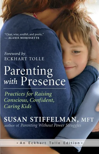 Parenting with Presence: Practices for Raising Conscious, Co ... 9781608683260