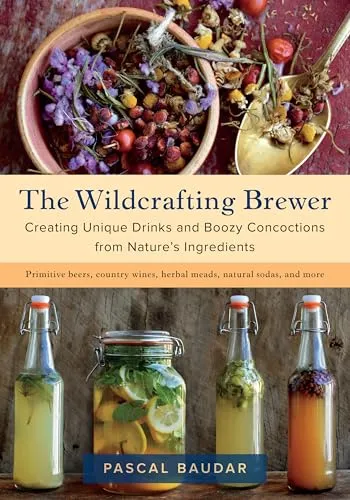 Produktbild The Wildcrafting Brewer: Creating Unique Drinks and Boozy Concoctions from Nature's Ingredients