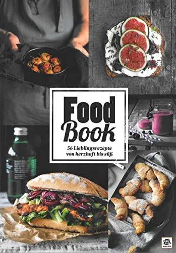 FoodBook: 56 Lieblingsrezepte von herzhaft bis süß