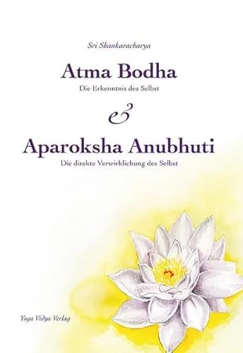 Produktbild Atma Bodha & Aparoksha Anubhuti: Die Erkenntnis des Selbst & Die direkte Verwirklichung des Selbst