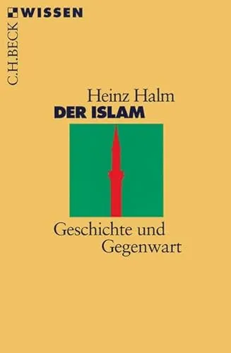 Der Islam: Geschichte und Gegenwart (Beck'sche Reihe)