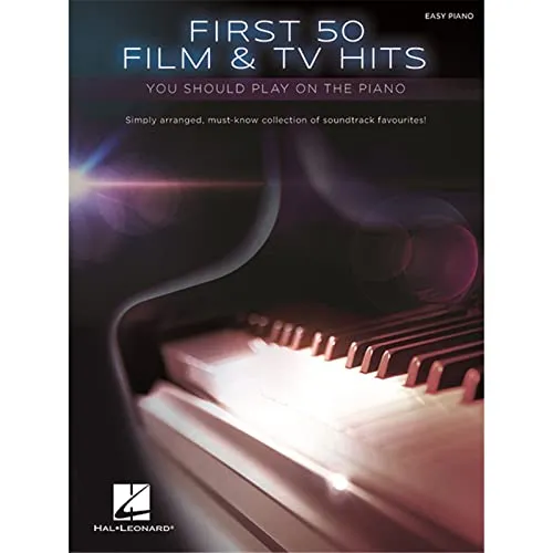 First 50 Film & TV Hits. Easy Piano. (FIRST 50 SONGS YOU SHOULD PLAY)