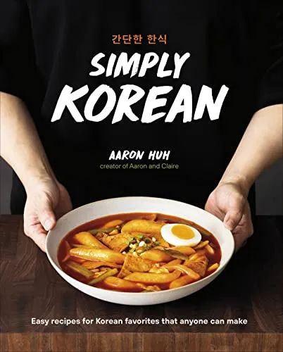 Simply Korean: Easy Recipes für Koreanische Favoriten - Kochbuch für koreanische Küche, mit einfachen Rezepten für jedermann – ideal für Kochliebhaber und Entdecker neuer Aromen.