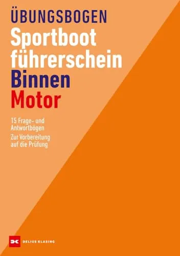 Übungsbogen Sportbootführerschein Binnen - Motor: 15 Fragen zur Prüfungsvorbereitung - Freizeit, Haus & Garten: Effektive Vorbereitung auf die Sportbootführerschein-Prüfung mit 15 praxisnahen Fragen und Antworten.