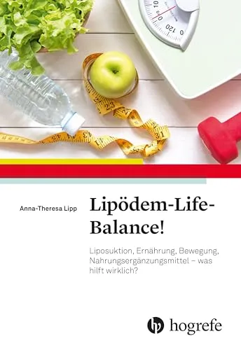 Lipödem-Life-Balance!: Effektive Strategien zur Linderung - Medizin: Entdecken Sie, wie Liposuktion, gezielte Ernährung und Bewegung Ihre Lebensqualität verbessern können.