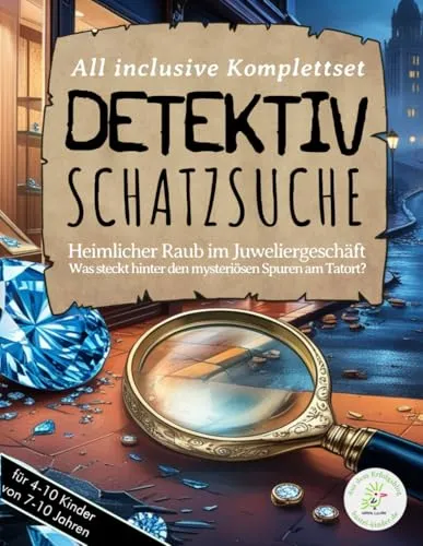 Detektiv-Schatzsuche: Heimlicher Raub im Juweliergeschäft - Was steckt hinter den mysteriösen Spuren am Tatort? Deine perfekt vorbereitete ... Aufgaben, Tipps u. Tricks zur Vorbereitung!)