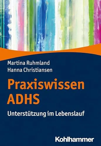 Praxiswissen ADHS: Unterstützung im Lebenslauf - Sonderpädagogik für ADHS: Praktische Strategien und Tipps zur Unterstützung von Betroffenen im Lebenslauf.