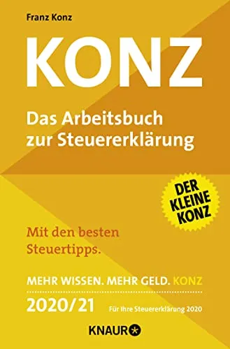 Konz: Das Arbeitsbuch zur Steuererklärung | Mit den besten Steuertipps. Mehr Wissen. Mehr Geld. Konz - 2020/21 Für Ihre Steuererklärung 2020