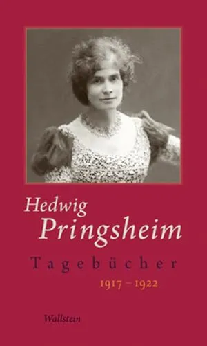 Tagebücher: 1917-1922 von Hedwig Pringsheim - Briefe & Briefwechsel, intime Einblicke in das Leben und die Gedanken einer bemerkenswerten Frau der Geschichte.