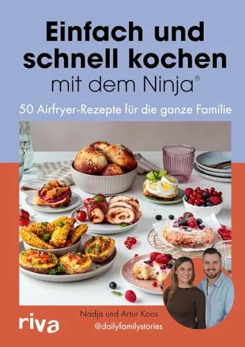 Ninja® Kochbuch: 50 einfache Airfryer-Rezepte für die ganze Familie - Freizeit, Haus & Garten – Entdecken Sie 50 schnelle und leckere Rezepte für die Heißluftfritteuse, perfekt für eine gesunde und unkomplizierte Familienküche.