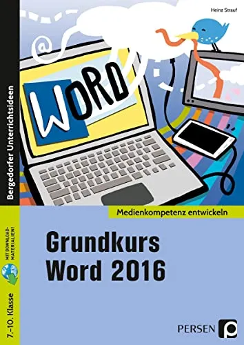 Grundkurs Word 2016 für Schüler der 7. bis 10. Klasse - Fachbuch für Word 2016, ideal zur Verbesserung der Textverarbeitungskompetenzen und zur Vorbereitung auf schulische Anforderungen.