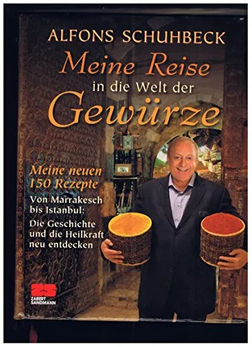 Produktbild Meine Reise in die Welt der Gewürze: Meine neuen 150 Rezepe. Von Marrakesch bis Istanbul: Die Geschichte und die Heilkraft neu entdecken. Ausgezeichnet mit dem Gourmand World Cookbook Award 2012
