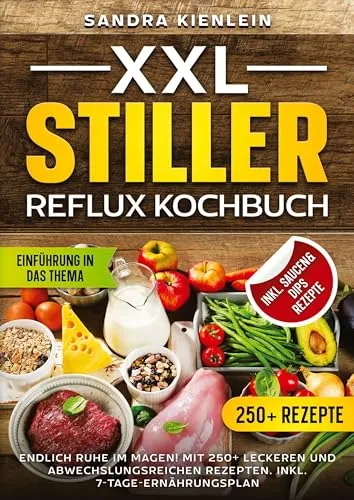 Produktbild XXL Stiller Reflux Kochbuch: 250+ leckere Rezepte für mehr Wohlbefinden