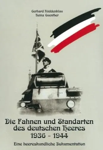 Die Fahnen und Standarten des deutschen Heeres 1936-1944: Eine heereskundliche Dokumentation