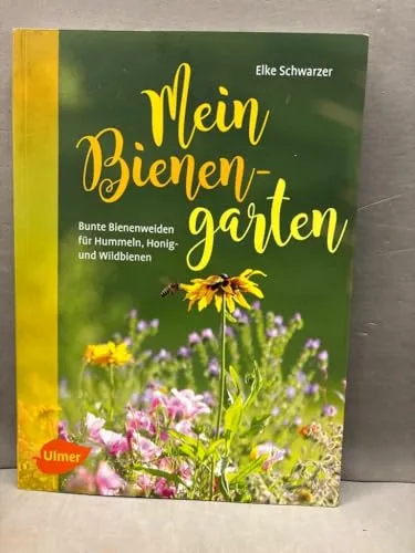 Mein Bienengarten: Bunte Bienenweiden für Hummeln, Honig- und Wildbienen