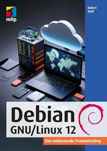 Debian GNU/Linux 12: Der umfassende Praxiseinstieg - Computer & Internet - Praktischer Leitfaden für Einsteiger und Profis, optimal für die effiziente Nutzung von Debian GNU/Linux 12.