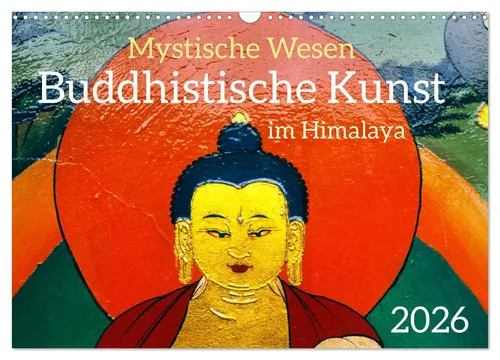 Mystische Wesen - Buddhistische Kunst im Himalaya Wandkalender 2026 - Kalender für 2026 im DIN A3 Format, zeigt faszinierende buddhistische Kunst aus dem Himalaya und bringt spirituelle Inspiration in Ihr Zuhause.