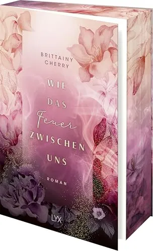 Wie das Feuer zwischen uns: Die Neucoverung der ELEMENTS-Reihe mit Farbschnitt in der Erstauflage (Romance Elements, Band 2)