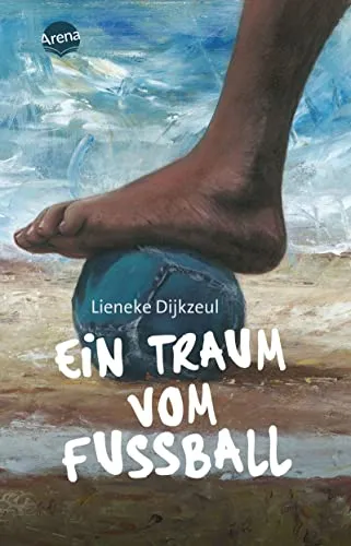 Ein Traum vom Fußball: Ein Fußballabenteuer über Freundschaft, Familie und Toleranz