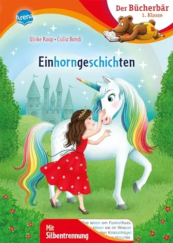 Einhorngeschichten: Bücherbär: Erstlesebuch; zauberhafte Einhorngeschichten für die 1. Klasse, mit Silbentrennung zum leichteren Lesenlernen (Der Bücherbär: Lesen lernen mit Silben)