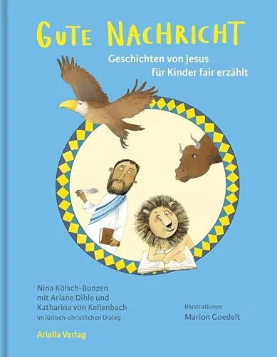 Gute Nachricht: Geschichten von Jesus für Kinder fair erzählt - Inspirierende Kindergeschichten über Jesus, fair erzählt für eine gerechte Erziehung und positive Wertevermittlung.