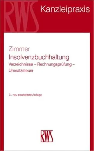 Insolvenzbuchhaltung: Verzeichnisse - Rechnungsprüfung - Umsatzsteuer - Handels-, Gesellschafts- & Wirtschaftsrecht, umfassendes Handbuch für die effiziente Verwaltung und Prüfung von Insolvenzverfahren.