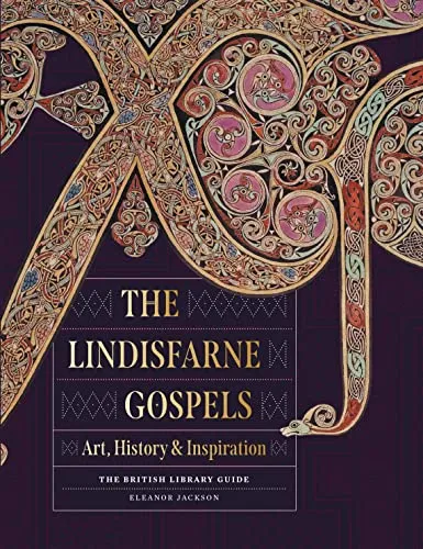 The Lindisfarne Gospels: Art, History & Inspiration (British Library Guide)