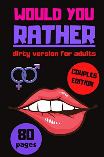 Would You Rather Dirty Version For Adults: Couples Edition Naughty Game Spice Up Your Life Perfect Gift For Valentines Day Bring The Fire Back