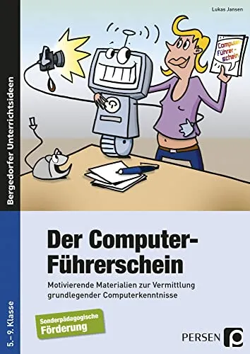 Der Computer-Führerschein - SoPäd Förderung - Sonderpädagogik: Motivierende Materialien zur Vermittlung grundlegender Computerkenntnisse für Schüler der 5. bis 9. Klasse, ideal für den Unterricht.