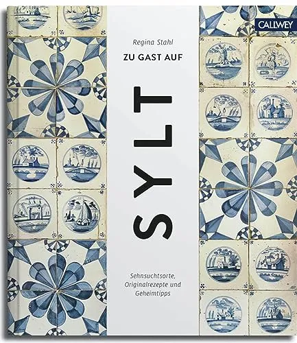 Zu Gast auf Sylt: Sehnsuchtsorte, Originalrezepte und Geheimtipps - Reiseführer für Sylt mit Insider-Tipps, authentischen Rezepten und versteckten Orten für unvergessliche Erlebnisse auf der Insel.