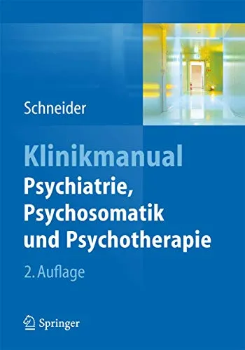 Klinikmanual Psychiatrie, Psychosomatik und Psychotherapie - Umfassendes Nachschlagewerk für Fachkräfte, ideal zur schnellen Orientierung in Diagnostik und Therapie der psychischen Erkrankungen.