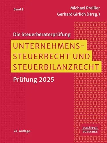 Unternehmenssteuerrecht und Steuerbilanzrecht: Prüfung 2025 - Steuerrecht, umfassende Vorbereitung auf die Steuerberaterprüfung mit aktuellen Inhalten und praxisnahen Beispielen.