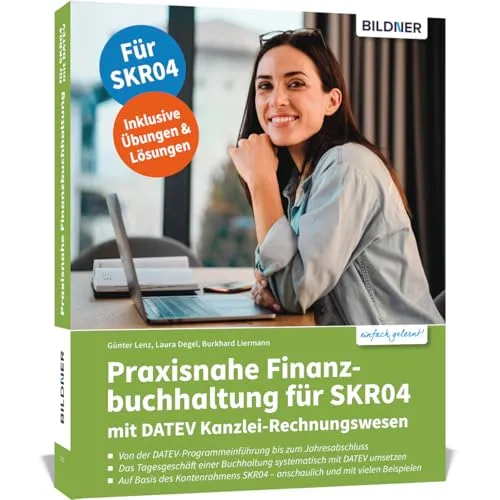 Praxisnahe Finanzbuchhaltung für SKR04 mit DATEV Kanzlei-Rechnungswesen - Buchführung - Umfassendes Lernbuch für Einsteiger, das praxisnahe Kenntnisse vermittelt und den Einstieg in die Finanzbuchhaltung erleichtert.