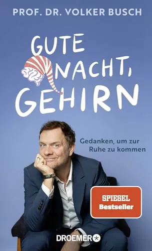Gute Nacht, Gehirn: Gedanken, um zur Ruhe zu kommen - Medizin - Beruhigende Gedanken für einen besseren Schlaf, vom Bestseller-Autor Dr. Volker Busch, ideal zur Entspannung vor dem Einschlafen.