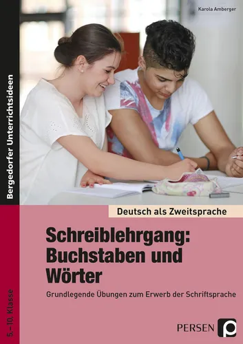 Schreiblehrgang: Buchstaben und Wörter - Sek I von Karola Amberger - Schulbücher & Lernhilfen mit grundlegenden Übungen zum Erwerb der Schriftsprache für Seiteneinsteiger ohne Deutschkenntnisse (5. bis 10. Klasse).