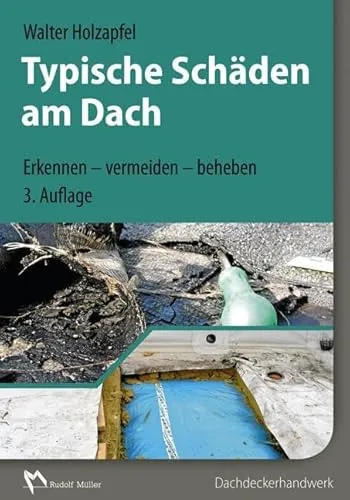 Typische Schäden am Dach: Erkennen - vermeiden - beheben - Bauwesen: Umfassender Leitfaden zur Identifizierung und Behebung von Dachschäden, um langfristige Schäden zu vermeiden.