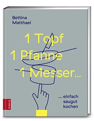Topf, 1 Pfanne, 1 Messer ...: saugut kochen...ganz einfach 1