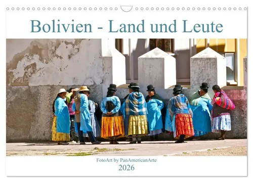Bolivien - Land und Leute (Wandkalender 2026) - Kalender für Reisende: Entdecken Sie die lebendige Kultur und atemberaubende Natur Boliviens mit diesem hochwertigen DIN A3 Wandkalender.