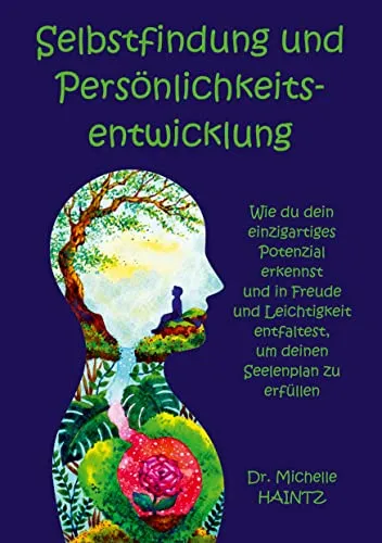 Produktbild Selbstfindung und Persönlichkeitsentwicklung: Wie du dein einzigartiges Potenzial erkennst und in Freude und Leichtigkeit entfaltest, um deinen ... Persönlichkeitsentwicklung Ratgeber)