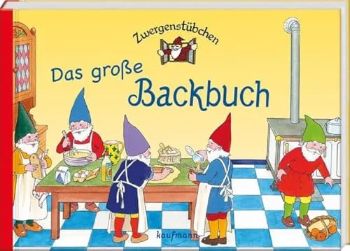 Zwergenstübchen Das große Backbuch von Kaufmann Ernst Vlg GmbH
