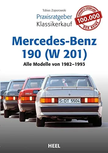 Praxisratgeber Klassikerkauf Mercedes-Benz 190 (W 201): Alle Modelle von 1982 - 1993