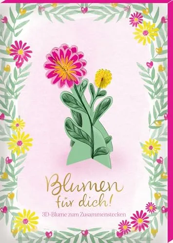 3D-Blumen – Blumen für dich!: 3D-Blumen zum Zusammenstecken & Verschenken (Love & Happiness): DIY Papierblumen Bastelset