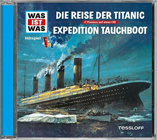 Was Ist Was: Die Reise der Titanic / Expedition Tauchboot - Hörbuch über die spannende Reise der Titanic und faszinierende Tauchboot-Expeditionen, ideal für Wissenshungrige und Geschichtsinteressierte.