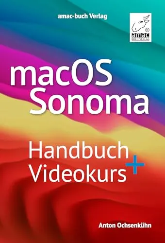 macOS Sonoma/Sequoia Handbuch + Videokurs - Hardware & Technik - Umfassendes Standardwerk mit über 5 Stunden Erklärvideos, ideal für alle Mac-Modelle und zur optimalen Nutzung von Apples neuester Software.