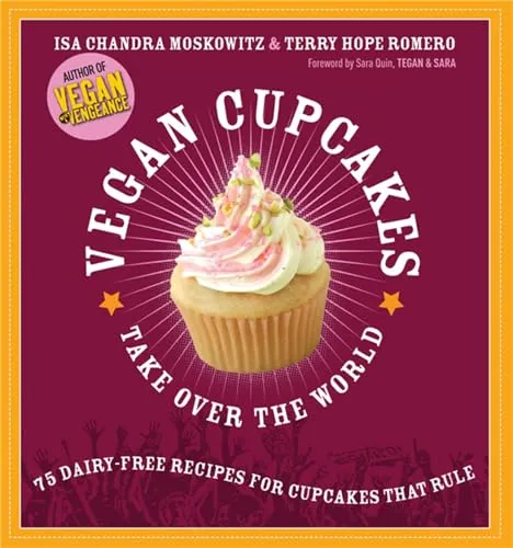 Produktbild Vegan Cupcakes Take Over the World: 75 Dairy-Free Recipes for Cupcakes that Rule